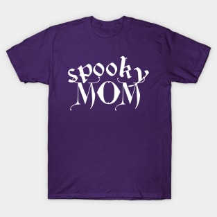 Moms Can Be Spooky Too T-Shirt